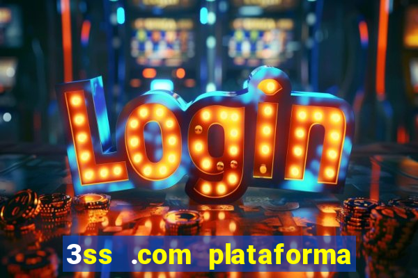 3ss .com plataforma de jogos